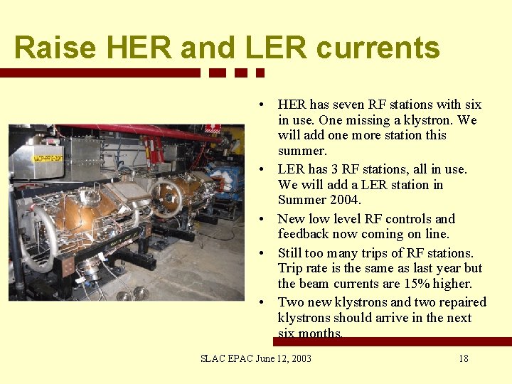 Raise HER and LER currents • HER has seven RF stations with six in