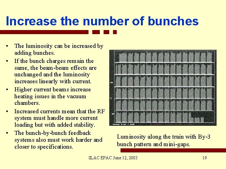 Increase the number of bunches • The luminosity can be increased by adding bunches.
