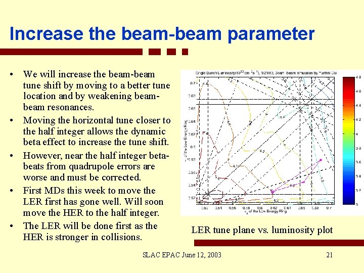 Increase the beam-beam parameter • We will increase the beam-beam tune shift by moving