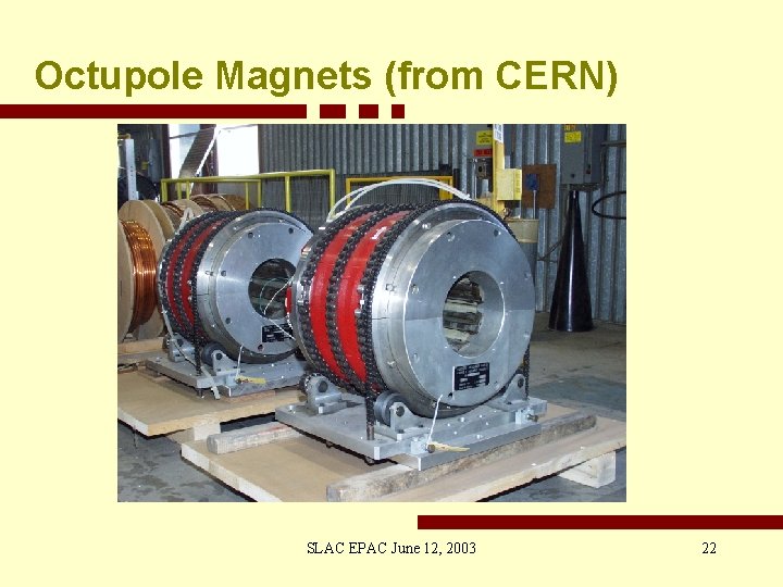 Octupole Magnets (from CERN) SLAC EPAC June 12, 2003 22 