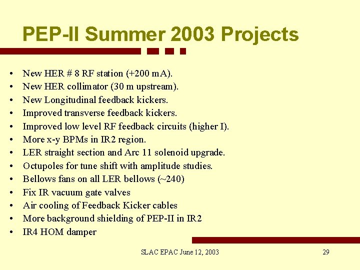PEP-II Summer 2003 Projects • • • • New HER # 8 RF station