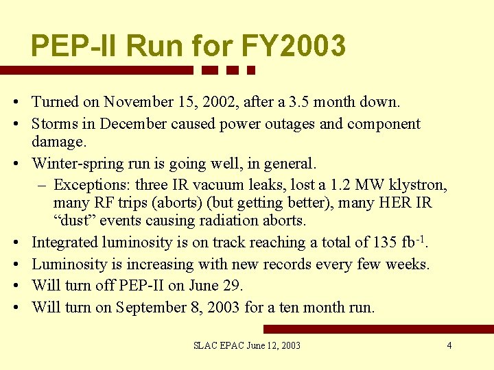 PEP-II Run for FY 2003 • Turned on November 15, 2002, after a 3.