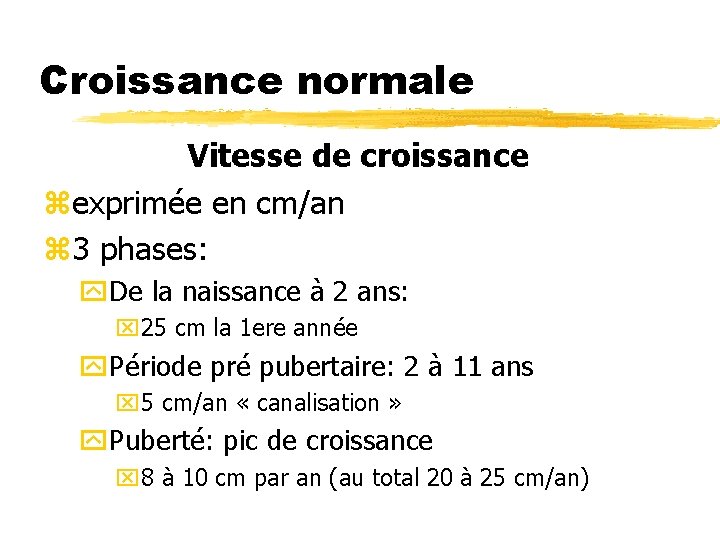 Croissance normale Vitesse de croissance zexprimée en cm/an z 3 phases: y. De la