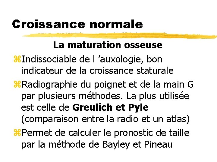 Croissance normale La maturation osseuse z. Indissociable de l ’auxologie, bon indicateur de la