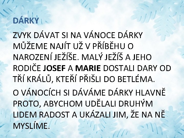 DÁRKY ZVYK DÁVAT SI NA VÁNOCE DÁRKY MŮŽEME NAJÍT UŽ V PŘÍBĚHU O NAROZENÍ