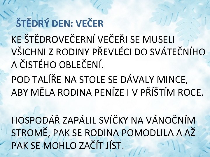 ŠTĚDRÝ DEN: VEČER KE ŠTĚDROVEČERNÍ VEČEŘI SE MUSELI VŠICHNI Z RODINY PŘEVLÉCI DO SVÁTEČNÍHO