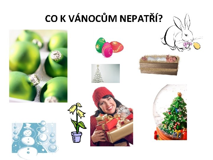 CO K VÁNOCŮM NEPATŘÍ? 