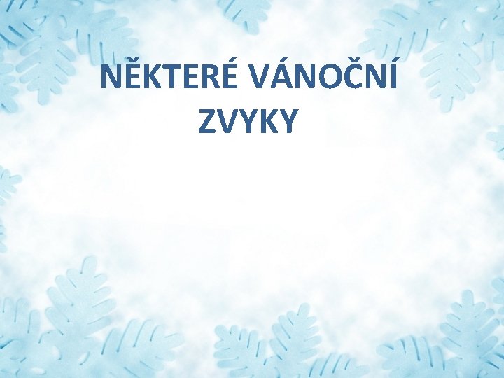 NĚKTERÉ VÁNOČNÍ ZVYKY 