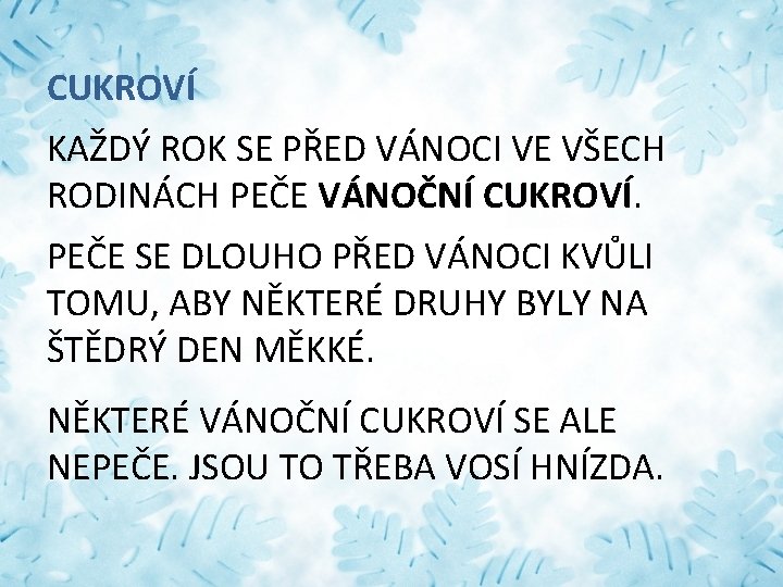 CUKROVÍ KAŽDÝ ROK SE PŘED VÁNOCI VE VŠECH RODINÁCH PEČE VÁNOČNÍ CUKROVÍ. PEČE SE