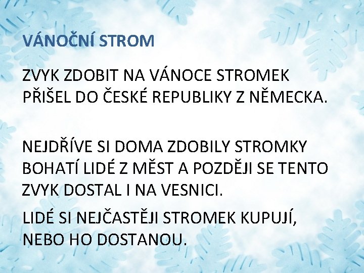 VÁNOČNÍ STROM ZVYK ZDOBIT NA VÁNOCE STROMEK PŘIŠEL DO ČESKÉ REPUBLIKY Z NĚMECKA. NEJDŘÍVE