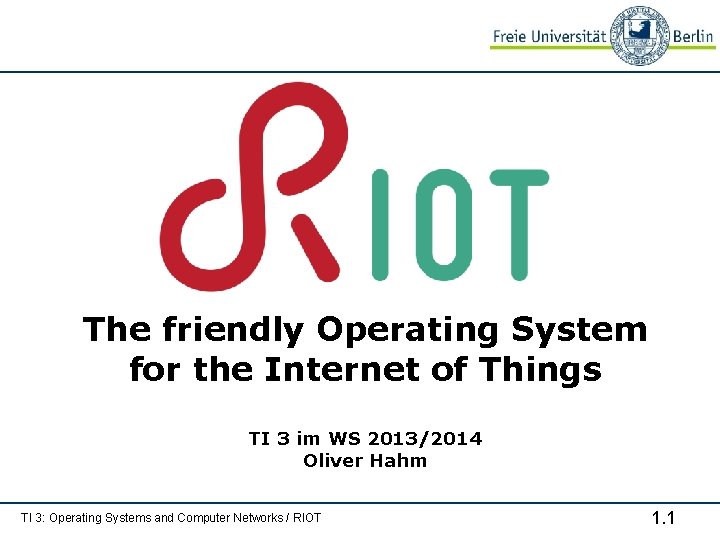 The friendly Operating System for the Internet of Things TI 3 im WS 2013/2014