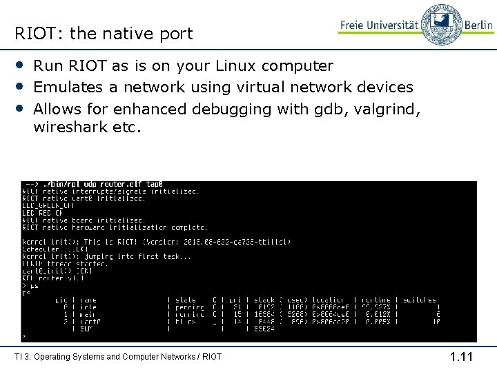 RIOT: the native port • Run RIOT as is on your Linux computer •