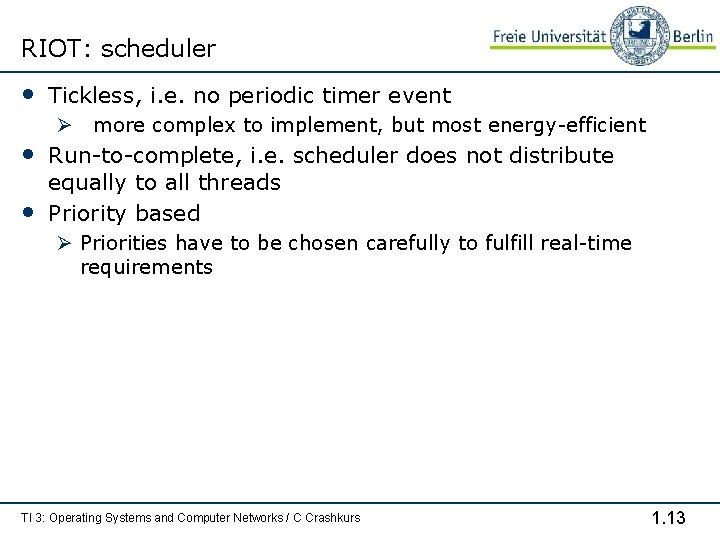 RIOT: scheduler • Tickless, i. e. no periodic timer event Ø more complex to