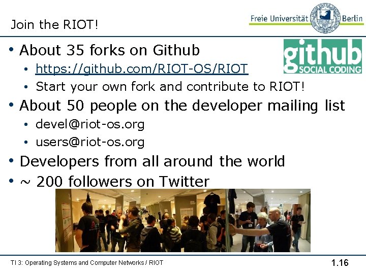 Join the RIOT! • About 35 forks on Github • https: //github. com/RIOT-OS/RIOT •