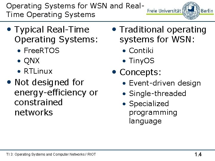 Operating Systems for WSN and Real. Time Operating Systems • Typical Real-Time Operating Systems: