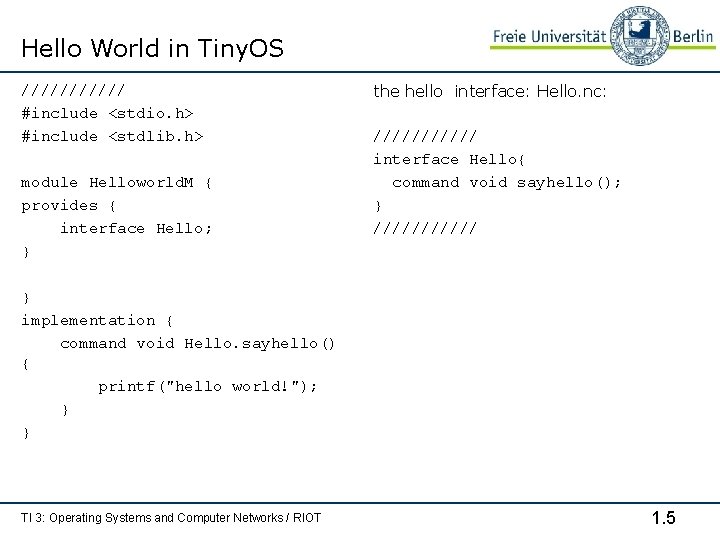 Hello World in Tiny. OS ////// #include <stdio. h> #include <stdlib. h> module Helloworld.