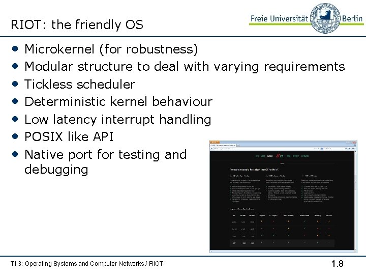 RIOT: the friendly OS • • Microkernel (for robustness) Modular structure to deal with