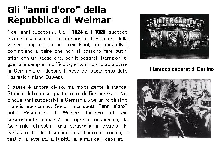Gli "anni d'oro" della. Repubblica di Weimar Negli anni successivi, tra il 1924 e