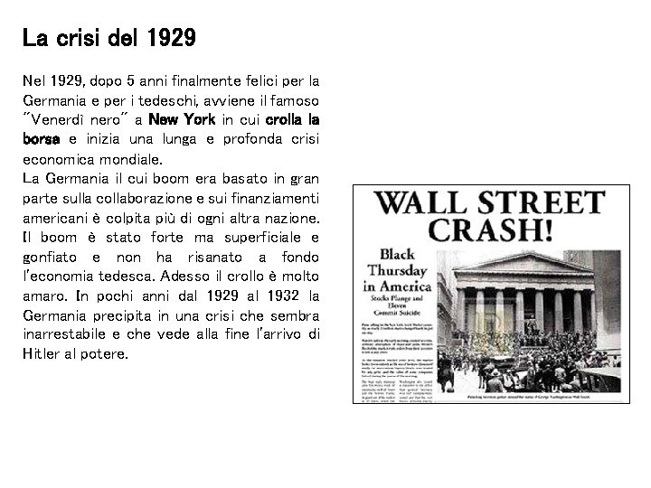 La crisi del 1929 Nel 1929, dopo 5 anni finalmente felici per la Germania