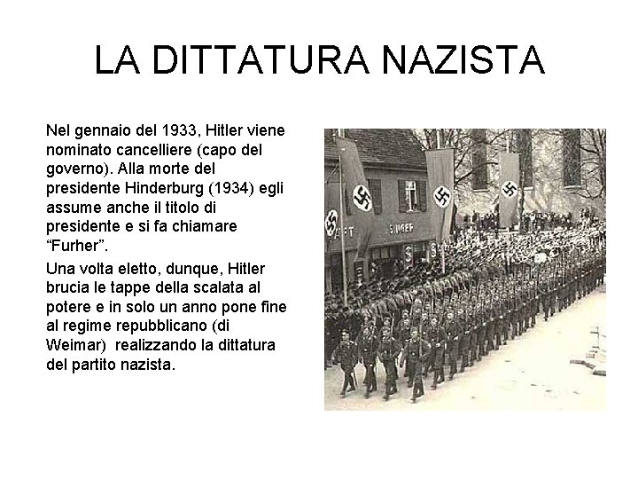 LA DITTATURA NAZISTA Nel gennaio del 1933, Hitler viene nominato cancelliere (capo del governo).