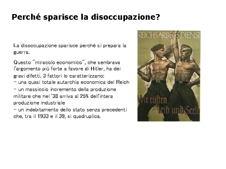 Perché sparisce la disoccupazione? La disoccupazione sparisce perché si prepara la guerra. Questo "miracolo