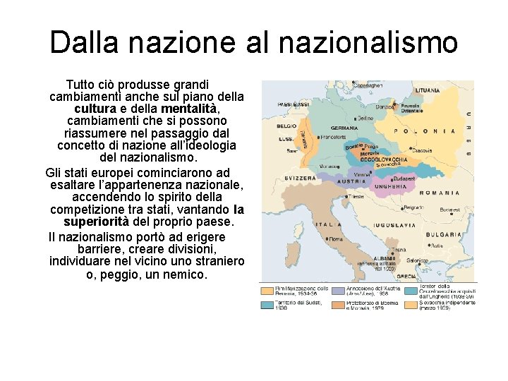Dalla nazione al nazionalismo Tutto ciò produsse grandi cambiamenti anche sul piano della cultura