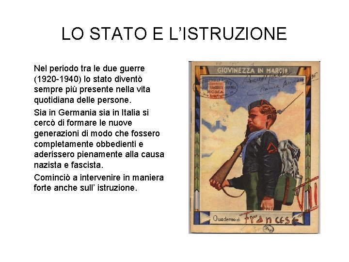 LO STATO E L’ISTRUZIONE Nel periodo tra le due guerre (1920 -1940) lo stato