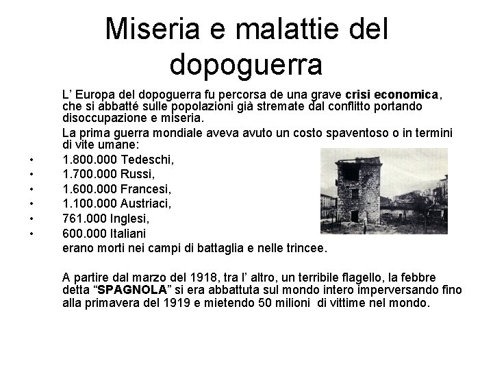 Miseria e malattie del dopoguerra • • • L’ Europa del dopoguerra fu percorsa