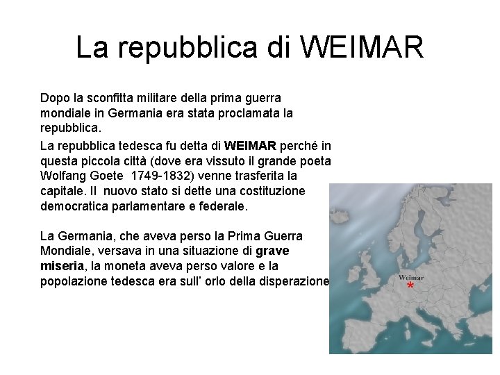 La repubblica di WEIMAR Dopo la sconfitta militare della prima guerra mondiale in Germania