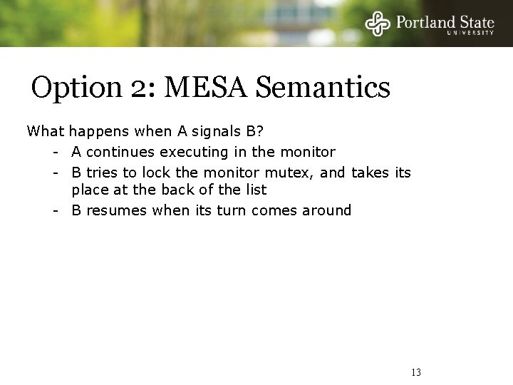 Option 2: MESA Semantics What happens when A signals B? - A continues executing