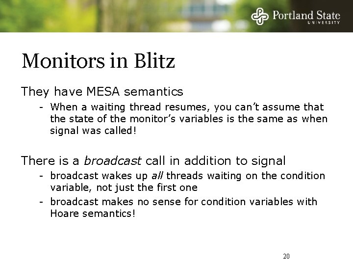Monitors in Blitz They have MESA semantics - When a waiting thread resumes, you