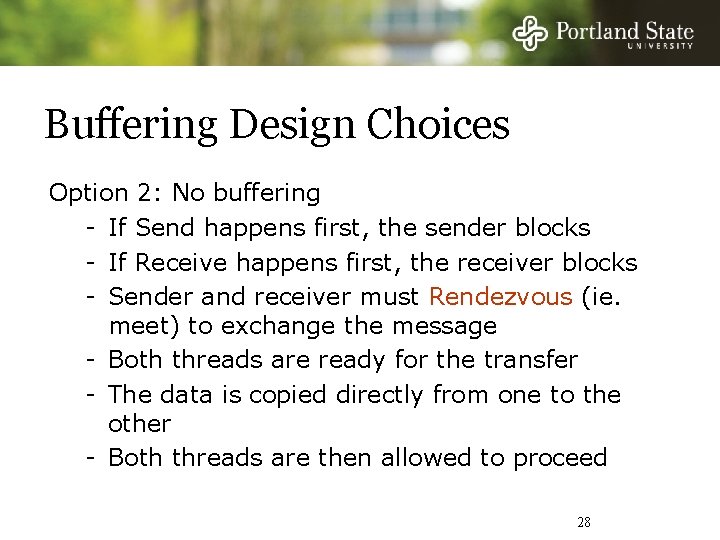 Buffering Design Choices Option 2: No buffering - If Send happens first, the sender