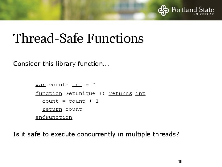 Thread-Safe Functions Consider this library function. . . var count: int = 0 function