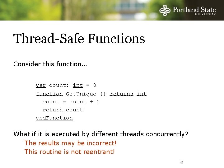 Thread-Safe Functions Consider this function. . . var count: int = 0 function Get.