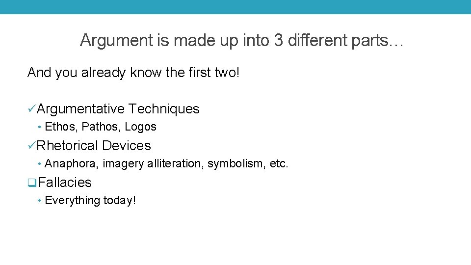 Argument is made up into 3 different parts… And you already know the first