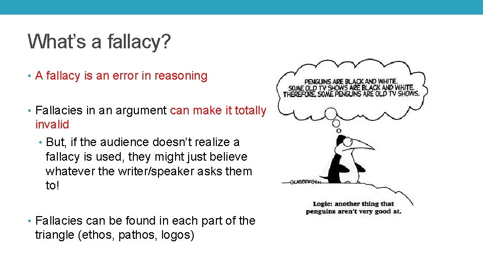 What’s a fallacy? • A fallacy is an error in reasoning • Fallacies in