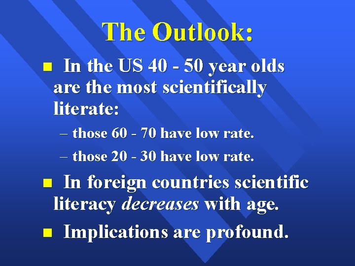 The Outlook: In the US 40 - 50 year olds are the most scientifically