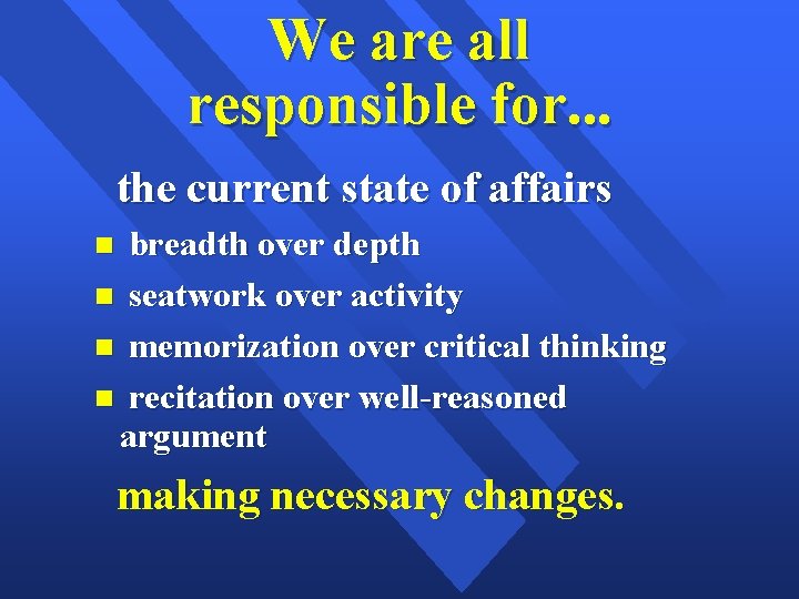 We are all responsible for. . . the current state of affairs breadth over