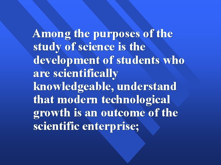 Among the purposes of the study of science is the development of students who