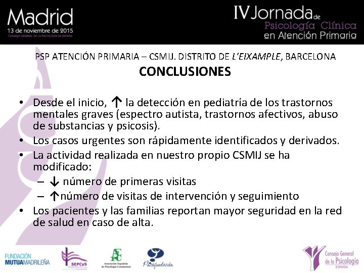 PSP ATENCIÓN PRIMARIA – CSMIJ. DISTRITO DE L’EIXAMPLE, BARCELONA CONCLUSIONES • Desde el inicio,