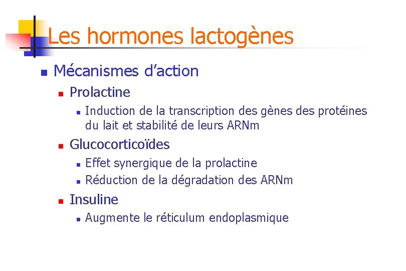 Les hormones lactogènes n Mécanismes d’action n Prolactine n n Glucocorticoïdes n n n