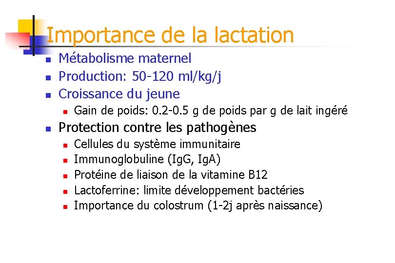 Importance de la lactation n Métabolisme maternel Production: 50 -120 ml/kg/j Croissance du jeune