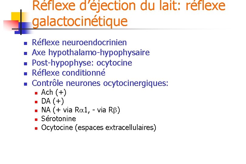 Réflexe d’éjection du lait: réflexe galactocinétique n n n Réflexe neuroendocrinien Axe hypothalamo-hypophysaire Post-hypophyse: