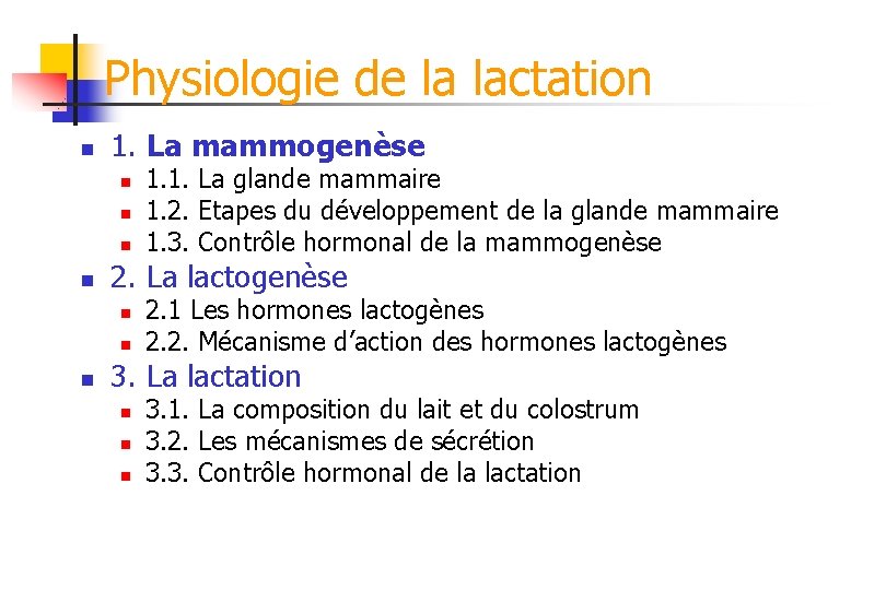 Physiologie de la lactation n 1. La mammogenèse n n 2. La lactogenèse n