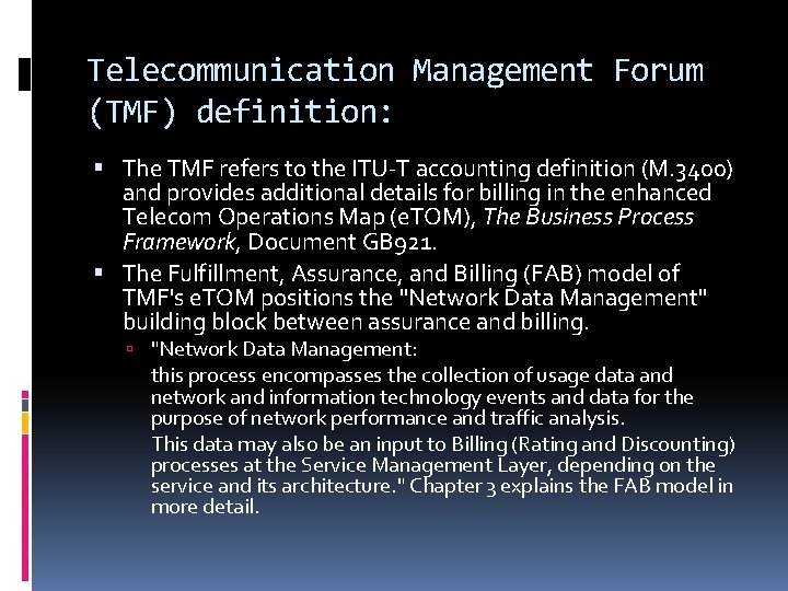 Telecommunication Management Forum (TMF) definition: The TMF refers to the ITU-T accounting definition (M.