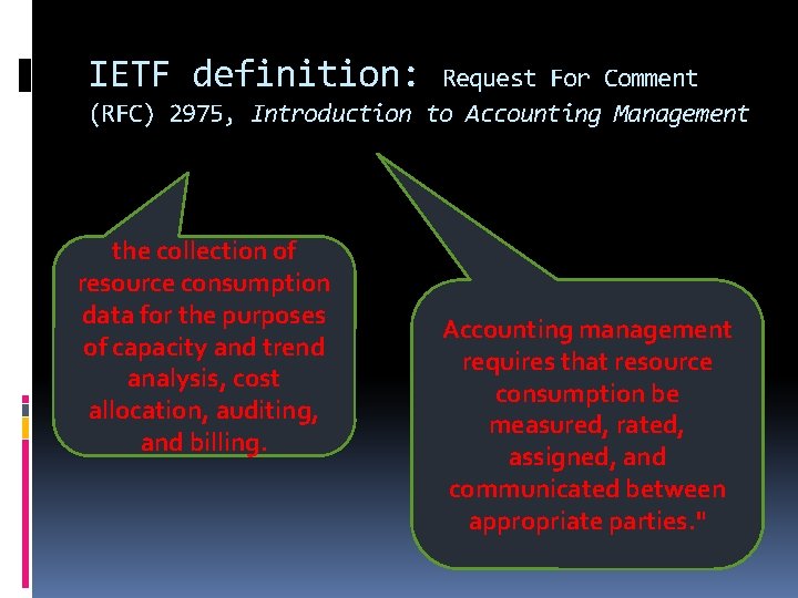 IETF definition: Request For Comment (RFC) 2975, Introduction to Accounting Management the collection of