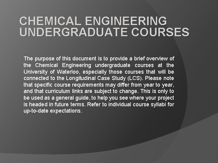 CHEMICAL ENGINEERING UNDERGRADUATE COURSES The purpose of this document is to provide a brief