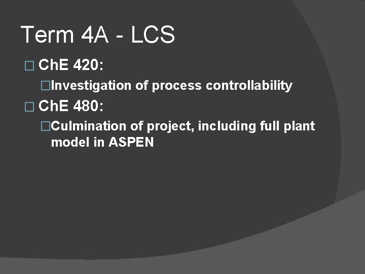 Term 4 A - LCS � Ch. E 420: �Investigation of process controllability �