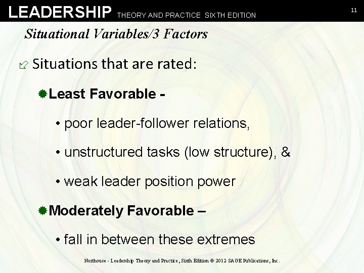 LEADERSHIP THEORY AND PRACTICE SIXTH EDITION Situational Variables/3 Factors ÷ Situations that are rated: