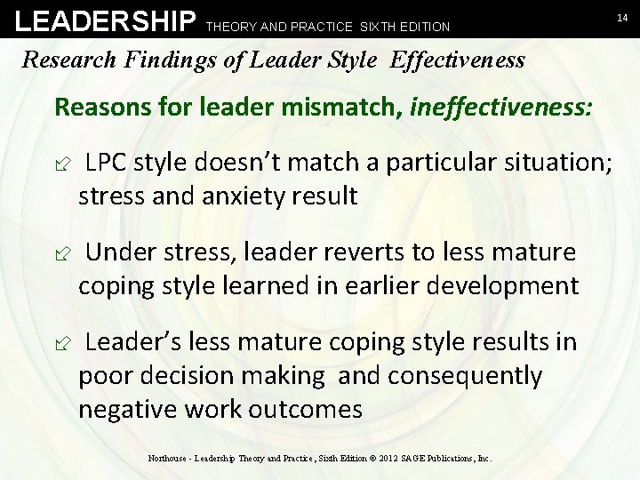 LEADERSHIP THEORY AND PRACTICE SIXTH EDITION Research Findings of Leader Style Effectiveness Reasons for